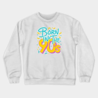 Born in the 90's Crewneck Sweatshirt